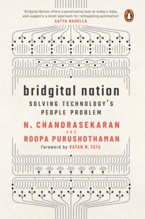 Bridgital Nation : Solving Technology's People Problem by N. Chandrasekaran and Roopa Purushothaman